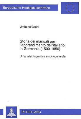 Storia Dei Manuali Per l'Apprendimento Dell'italiano in Germania (1500-1950) 1