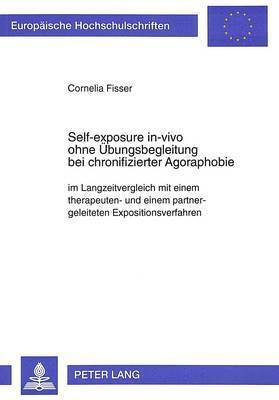 Self-Exposure In-Vivo Ohne Uebungsbegleitung Bei Chronifizierter Agoraphobie 1