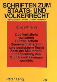 bokomslag Das Verhaeltnis Zwischen Europaeischem Gemeinschaftsrecht Und Deutschem Recht Nach Der Maastricht-Entscheidung Des Bundesverfassungsgerichts