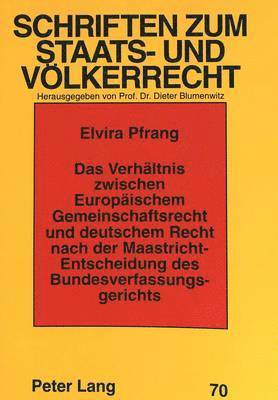 bokomslag Das Verhaeltnis Zwischen Europaeischem Gemeinschaftsrecht Und Deutschem Recht Nach Der Maastricht-Entscheidung Des Bundesverfassungsgerichts