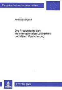 bokomslag Die Produkthaftpflicht Im Internationalen Luftverkehr Und Deren Versicherung