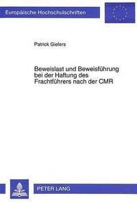 bokomslag Beweislast Und Beweisfuehrung Bei Der Haftung Des Frachtfuehrers Nach Der Cmr