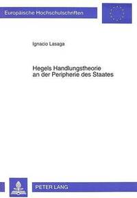 bokomslag Hegels Handlungstheorie an Der Peripherie Des Staates