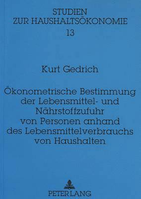 bokomslag Oekonometrische Bestimmung Der Lebensmittel- Und Naehrstoffzufuhr Von Personen Anhand Des Lebensmittelverbrauchs Von Haushalten