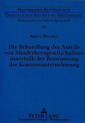 bokomslag Die Behandlung Der Anteile Von Minderheitsgesellschaftern Innerhalb Der Besteuerung Der Konzernunternehmung