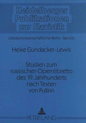 bokomslag Studien Zum Russischen Opernlibretto Des 19. Jahrhunderts Nach Texten Von Puskin