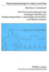 bokomslag Die Psychophysiologie Des Niedrigen Blutdrucks: - Kreislaufregulation, Lebensgewohnheiten Und Beschwerden