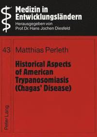 bokomslag Historical Aspects of American Trypanosomiasis (Chagas' Disease)