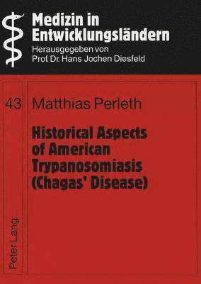 bokomslag Historical Aspects of American Trypanosomiasis (Chagas' Disease)