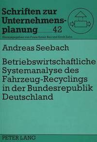 bokomslag Betriebswirtschaftliche Systemanalyse Des Fahrzeug-Recyclings in Der Bundesrepublik Deutschland