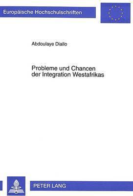 bokomslag Probleme Und Chancen Der Integration Westafrikas