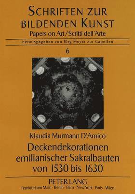 Klaudia Murmann d'Amico, Universität Münster, Jürg Meyer Zur Capellen - Deckendekorationen Emilianischer Sakralbauten Von 1530 Bis 1630, Häftad