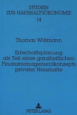 bokomslag Erbschaftsplanung ALS Teil Eines Ganzheitlichen Finanzmanagementkonzepts Privater Haushalte