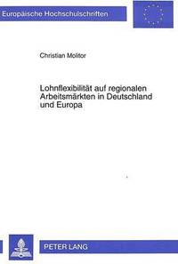 bokomslag Lohnflexibilitaet Auf Regionalen Arbeitsmaerkten in Deutschland Und Europa