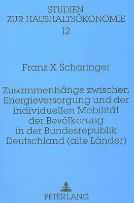 Zusammenhaenge Zwischen Energieversorgung Und Der Individuellen Mobilitaet Der Bevoelkerung in Der Bundesrepublik Deutschland (Alte Laender) 1