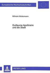 bokomslag Guillaume Apollinaire Und Die Stadt