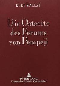 bokomslag Die Ostseite Des Forums Von Pompeji