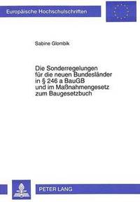 bokomslag Die Sonderregelungen Fuer Die Neuen Bundeslaender in 246 a Baugb Und Im Manahmengesetz Zum Baugesetzbuch