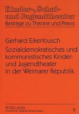 bokomslag Sozialdemokratisches Und Kommunistisches Kinder- Und Jugendtheater in Der Weimarer Republik