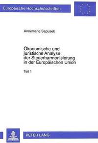 bokomslag Oekonomische Und Juristische Analyse Der Steuerharmonisierung in Der Europaeischen Union