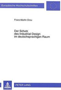 bokomslag Der Schutz Des Industrial Design Im Deutschsprachigen Raum