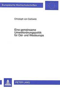 bokomslag Eine Gemeinsame Umweltordnungspolitik Fuer Ost- Und Westeuropa