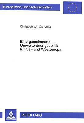 bokomslag Eine Gemeinsame Umweltordnungspolitik Fuer Ost- Und Westeuropa