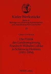 bokomslag Die Politik Der Landesregierung Friedrich Wilhelm Luebke in Schleswig-Holstein (1951-1954)