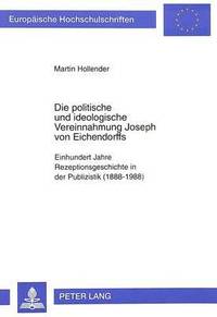 bokomslag Die Politische Und Ideologische Vereinnahmung Joseph Von Eichendorffs