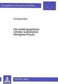 bokomslag Die Autobiographische Literatur Australischer Aborigines-Frauen