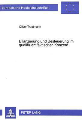 bokomslag Bilanzierung Und Besteuerung Im Qualifiziert Faktischen Konzern