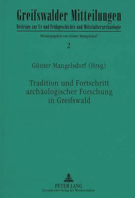 Tradition Und Fortschritt Archaeologischer Forschung in Greifswald 1