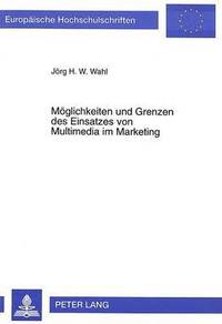 bokomslag Moeglichkeiten Und Grenzen Des Einsatzes Von Multimedia Im Marketing