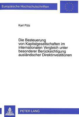 bokomslag Die Besteuerung Von Kapitalgesellschaften Im Internationalen Vergleich Unter Besonderer Beruecksichtigung Auslaendischer Direktinvestitionen