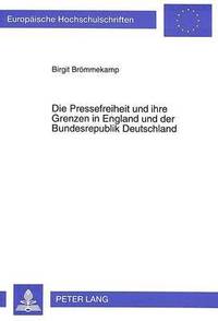 bokomslag Die Pressefreiheit Und Ihre Grenzen in England Und Der Bundesrepublik Deutschland