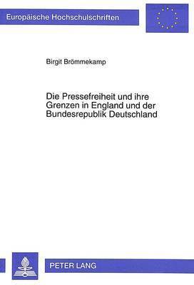 Birgit Brömmekamp - Pressefreiheit Und Ihre Grenzen in England Und Der Bundesrepublik Deutschland, Häftad