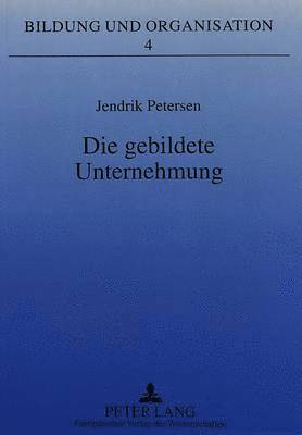 bokomslag Die Gebildete Unternehmung