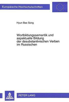 bokomslag Wortbildungssemantik Und Aspektuelle Bildung Der Desubstantivischen Verben Im Russischen