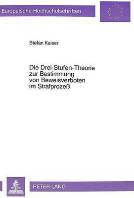 Stefan Kaiser - Drei-Stufen-Theorie Zur Bestimmung Von Beweisverboten Im Strafprozeß, Häftad