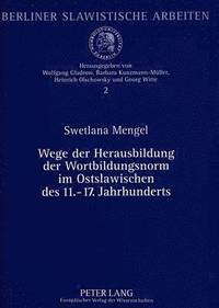 bokomslag Wege Der Herausbildung Der Wortbildungsnorm Im Ostslawischen Des 11.-17. Jahrhunderts