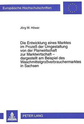 bokomslag Die Entwicklung Eines Marktes Im Proze Der Umgestaltung Von Der Planwirtschaft Zur Marktwirtschaft - Dargestellt Am Beispiel Des Waschmittelgroverbrauchermarktes in Sachsen