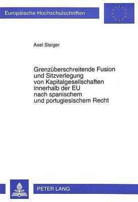 bokomslag Grenzueberschreitende Fusion Und Sitzverlegung Von Kapitalgesellschaften Innerhalb Der Eu Nach Spanischem Und Portugiesischem Recht