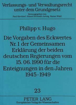 bokomslag Die Vorgaben Des Eckwertes Nr. 1 Der Gemeinsamen Erklaerung Der Beiden Deutschen Regierungen Vom 15.06.1990 Fuer Die Enteignungen in Den Jahren 1945-1949