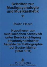 bokomslag Hypothesen Zur Musikalischen Kreativitaet Unter Beruecksichtigung Psychodynamischer Aspekte Der Pathographie Bei Gustav Mahler (1860-1911)