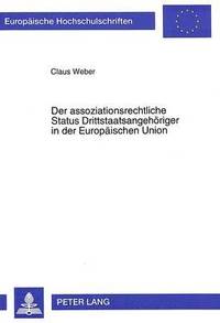 bokomslag Der Assoziationsrechtliche Status Drittstaatsangehoeriger in Der Europaeischen Union