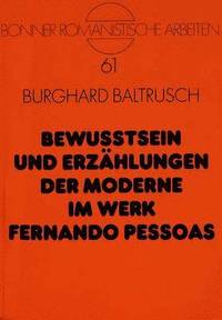 bokomslag Bewutsein Und Erzaehlungen Der Moderne Im Werk Fernando Pessoas