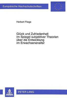 bokomslag Glueck Und Zufriedenheit Im Spiegel Subjektiver Theorien Ueber Die Entwicklung Im Erwachsenenalter