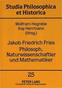 bokomslag Jakob Friedrich Fries- Philosoph, Naturwissenschaftler Und Mathematiker