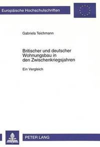 bokomslag Britischer Und Deutscher Wohnungsbau in Den Zwischenkriegsjahren