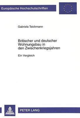 bokomslag Britischer Und Deutscher Wohnungsbau in Den Zwischenkriegsjahren